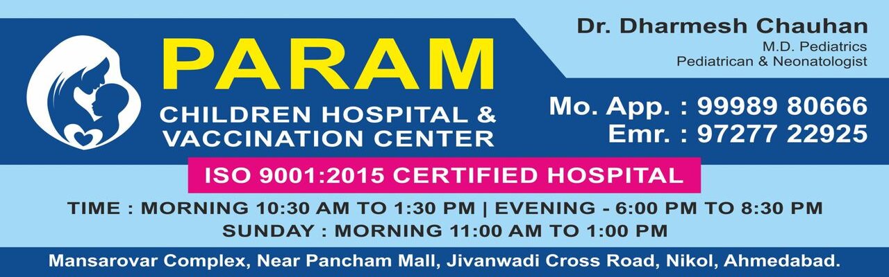Param Children Hospital and Vaccination Center - Dr. Dharmesh Chauhan Param Children Hospital and Vaccination Center - Dr. Dharmesh Chauhan